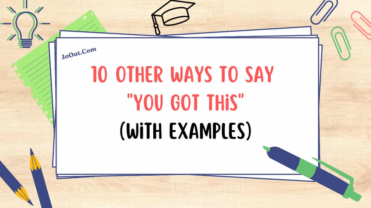 10 Other Ways to Say You Got This With Examples 1