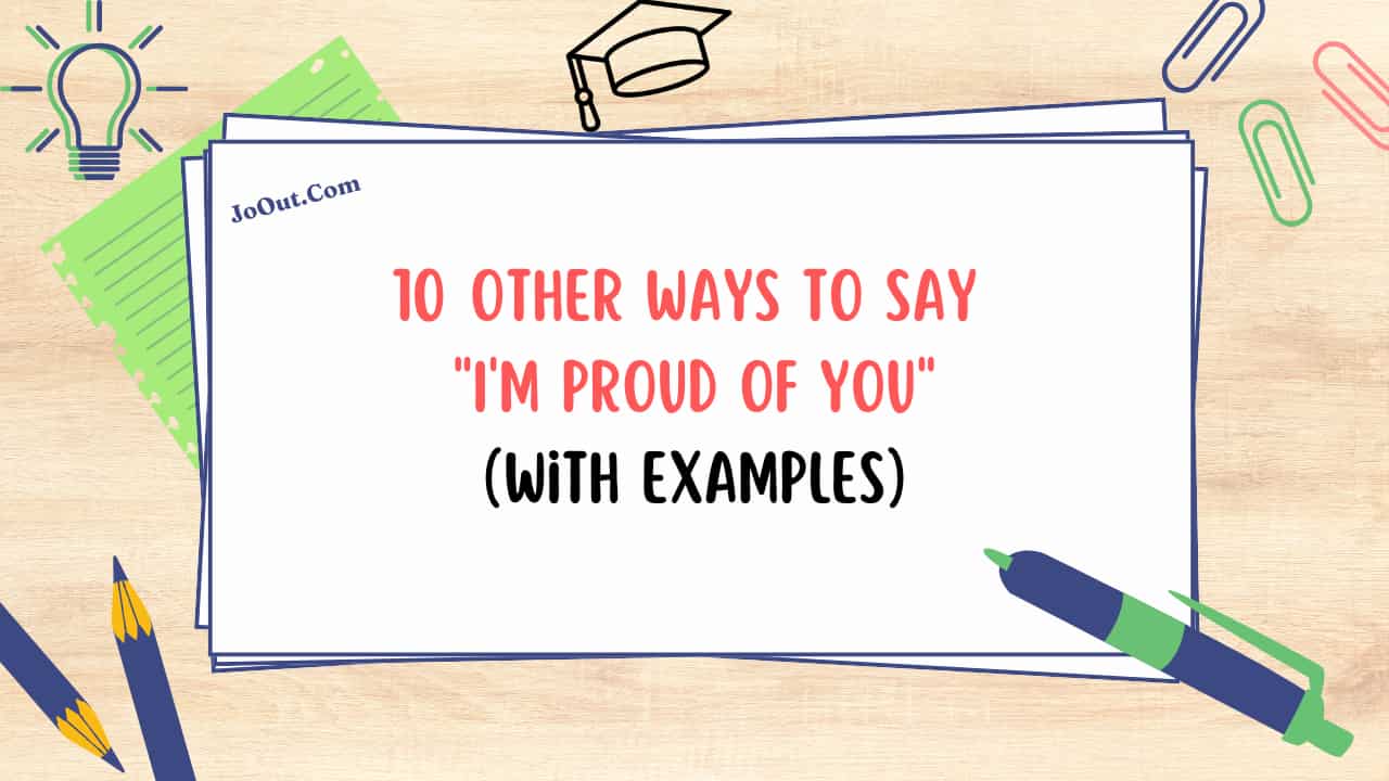 10 Other Ways to Say Im Proud of You With