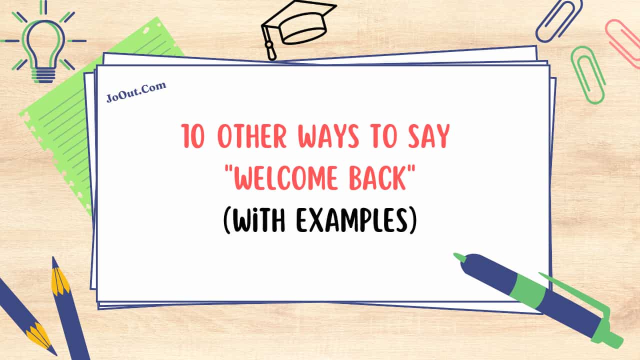 10 Other Ways to Say Welcome Back With